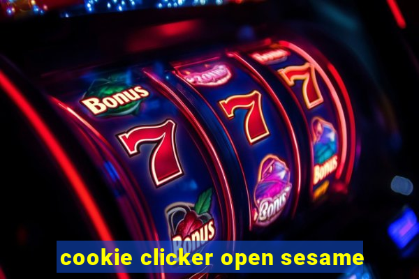 cookie clicker open sesame